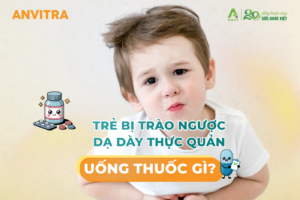 Trẻ bị trào ngược dạ dày uống thuốc gì? Cha mẹ cần biết trước khi tự ý dùng thuốc