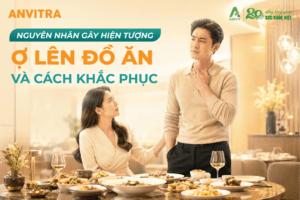 Nguyên nhân gây hiện tượng ợ lên đồ ăn và cách khắc phục