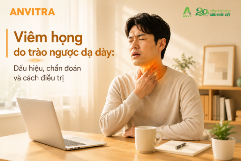 Viêm họng do trào ngược dạ dày: Dấu hiệu, chẩn đoán và cách điều trị