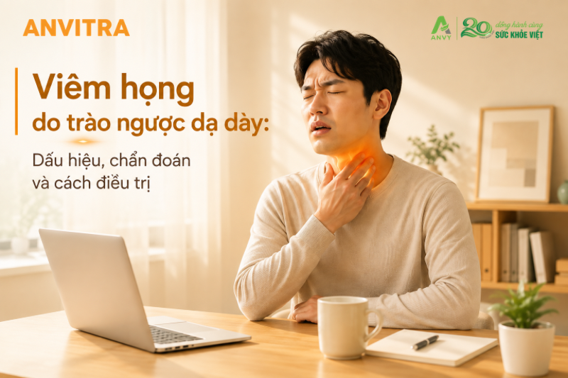 Viêm họng do trào ngược dạ dày: Dấu hiệu, chẩn đoán và cách điều trị