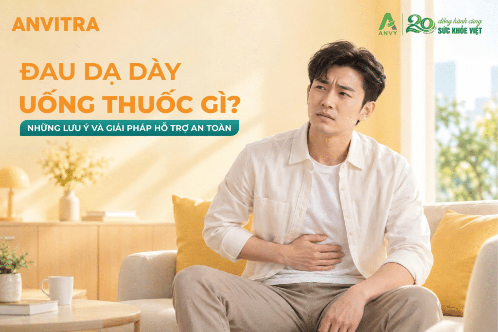 Đau dạ dày uống thuốc gì?