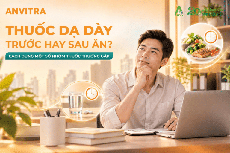 Thuốc dạ dày uống trước hay sau ăn?