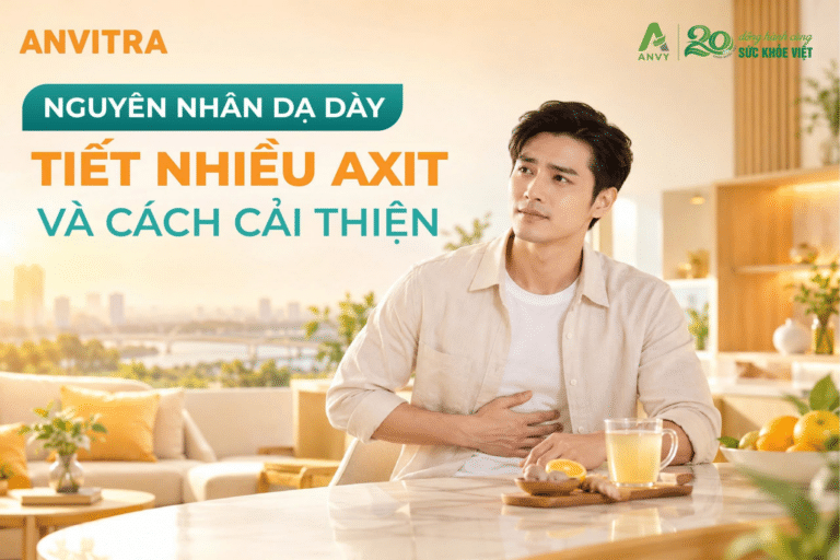 Nguyên Nhân Dạ Dày Tiết Nhiều Axit Và Cách Cải Thiện