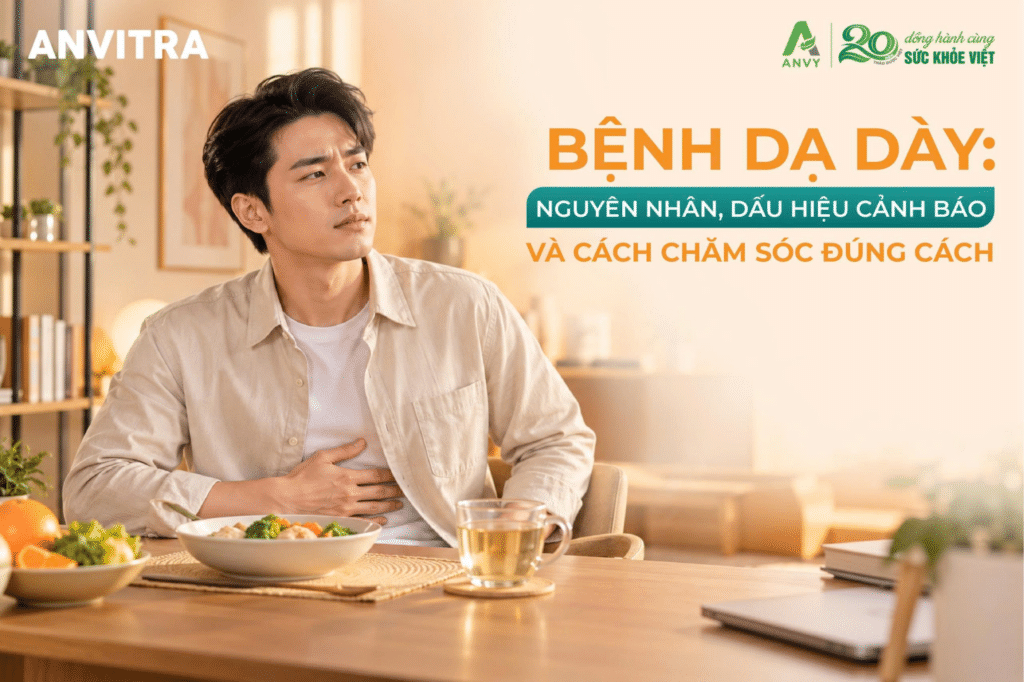 Bệnh Dạ Dày: Nguyên Nhân, Dấu Hiệu Cảnh Báo Và Cách Chăm Sóc Đúng Cách