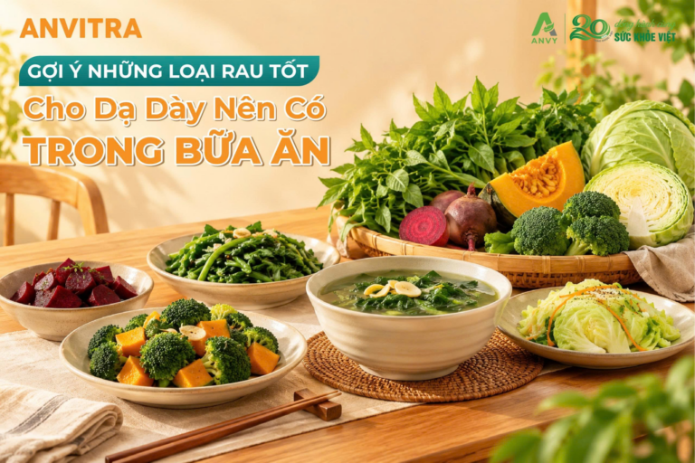Gợi Ý Những Loại Rau Tốt Cho Dạ Dày Nên Có Trong Bữa Ăn